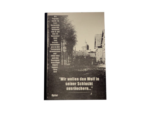 "Wir wollen den Wolf in seiner Schlucht ausräuchern... Die Pogrommnacht in Leer"