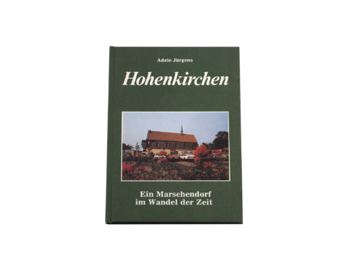 Adele Jürgens "Hohenkirchen. Ein Marschdorf im Wandel der Zeit" (Wangerland)