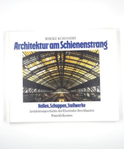 Mihaly Kubinszky Architektur am Schienenstrang Hallen Schuppen Stellwerke Architekturgeschichte der Eisenbahn-Zweckbauten
