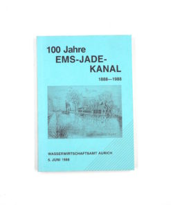 Marion Wietelmann, Ude Hangen, Klaus Schiemann 100 Jahre Ems-Jade-Kanal 1888-1988